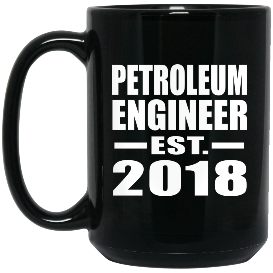 Petroleum Engineer Established EST. 2018 - 15 Oz Coffee Mug Black