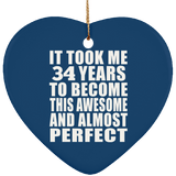 34th Birthday Took 34 Years To Become Awesome & Perfect - Heart Ornament