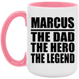 Marcus The Dad The Hero The Legend - 15oz Accent Mug Pink
