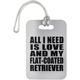 All I Need Is Love And My Flat-Coated Retriever - Luggage Bag Tag