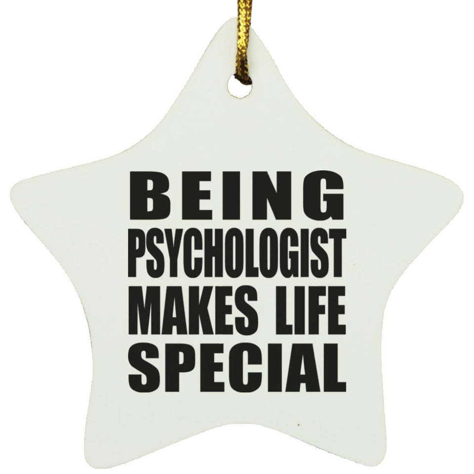 Being Psychologist Makes Life Special - Star Ornament
