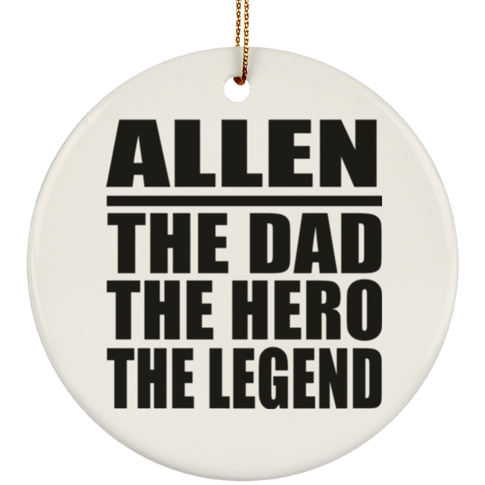 Allen The Dad The Hero The Legend - Circle Ornament