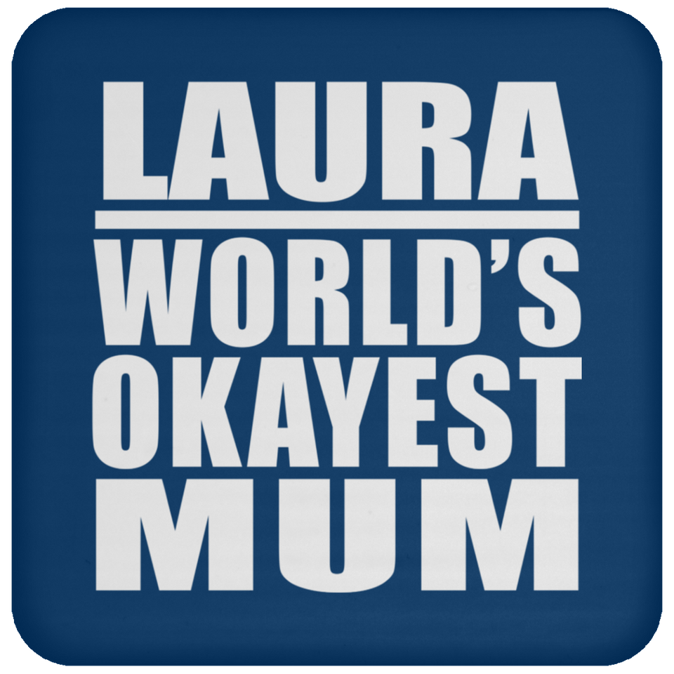 Laura World's Okayest Mum - Drink Coaster