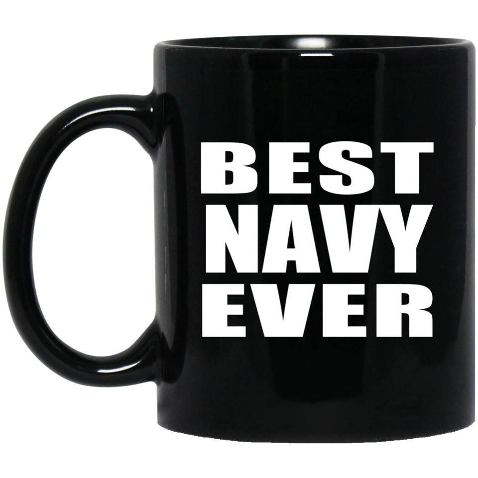 Best Navy Ever - 11 Oz Coffee Mug Black