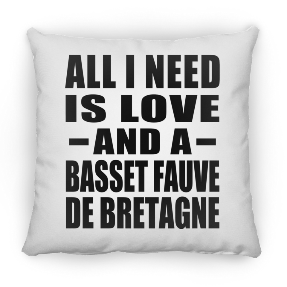 All I Need Is Love And A Basset Fauve De Bretagne - Throw Pillow