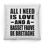 All I Need Is Love And A Basset Fauve De Bretagne - Throw Pillow