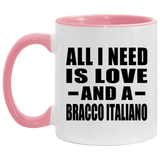 All I Need Is Love And A Bracco Italiano - 11oz Accent Mug Pink