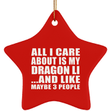 All I Care About Is My Dragon Li - Star Ornament