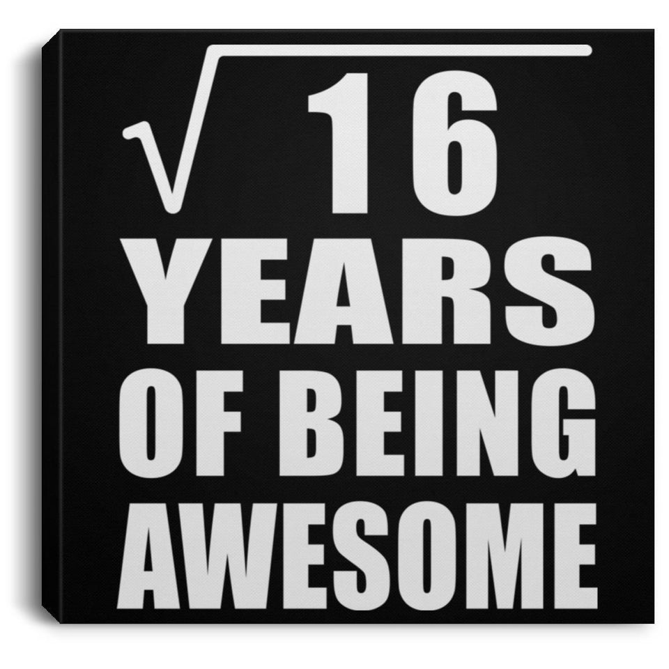4th Birthday Square Root of 16 Years of Being Awesome - Canvas Square