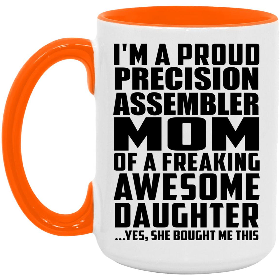Proud Precision Assembler Mom Of Awesome Daughter - 15oz Accent Mug Orange