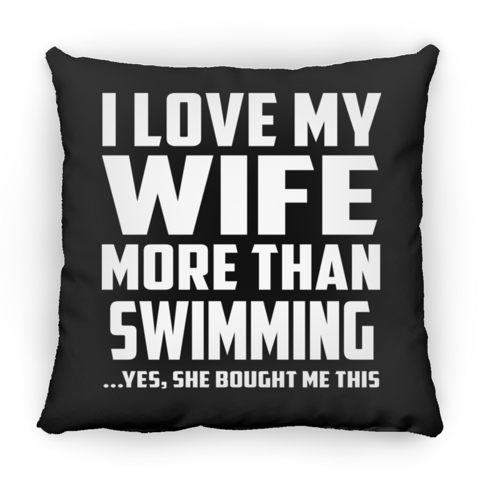 I Love My Wife More Than Swimming - Throw Pillow Black