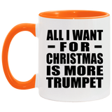 All I Want For Christmas Is More Trumpet - 11oz Accent Mug Orange