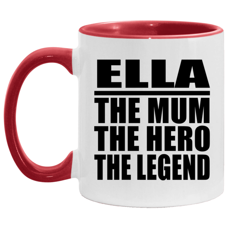 Ella The Mum The Hero The Legend - 11oz Accent Mug Red