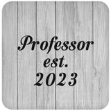 Professor Established Est. 2023 - Drink Coaster F