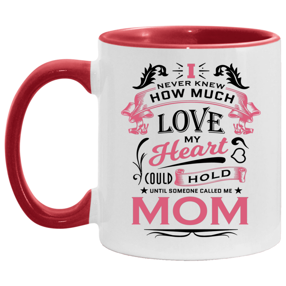 How Much Love Could Hold Until Called Me Mom - 11oz Accent Mug Red