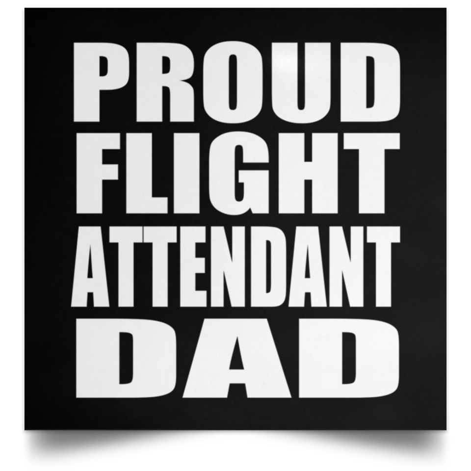 Proud Flight Attendant Dad - Poster Square