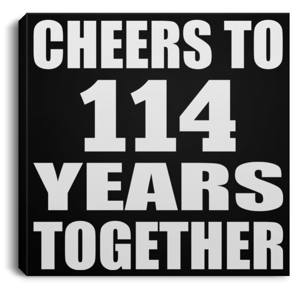 114th Anniversary Cheers To 114 Years Together - Canvas Square