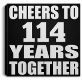 114th Anniversary Cheers To 114 Years Together - Canvas Square