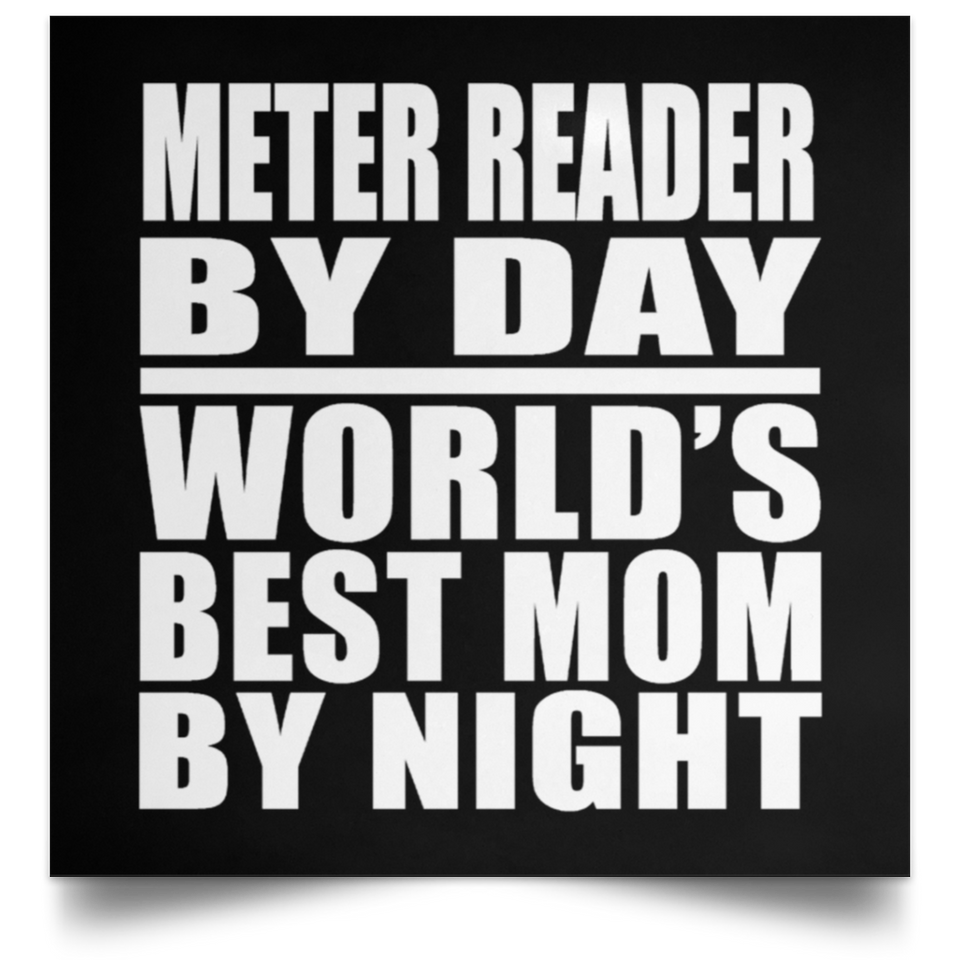 Meter Reader By Day World's Best Mom By Night - Poster Square