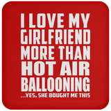 I Love My Girlfriend More Than Hot Air Ballooning - Drink Coaster
