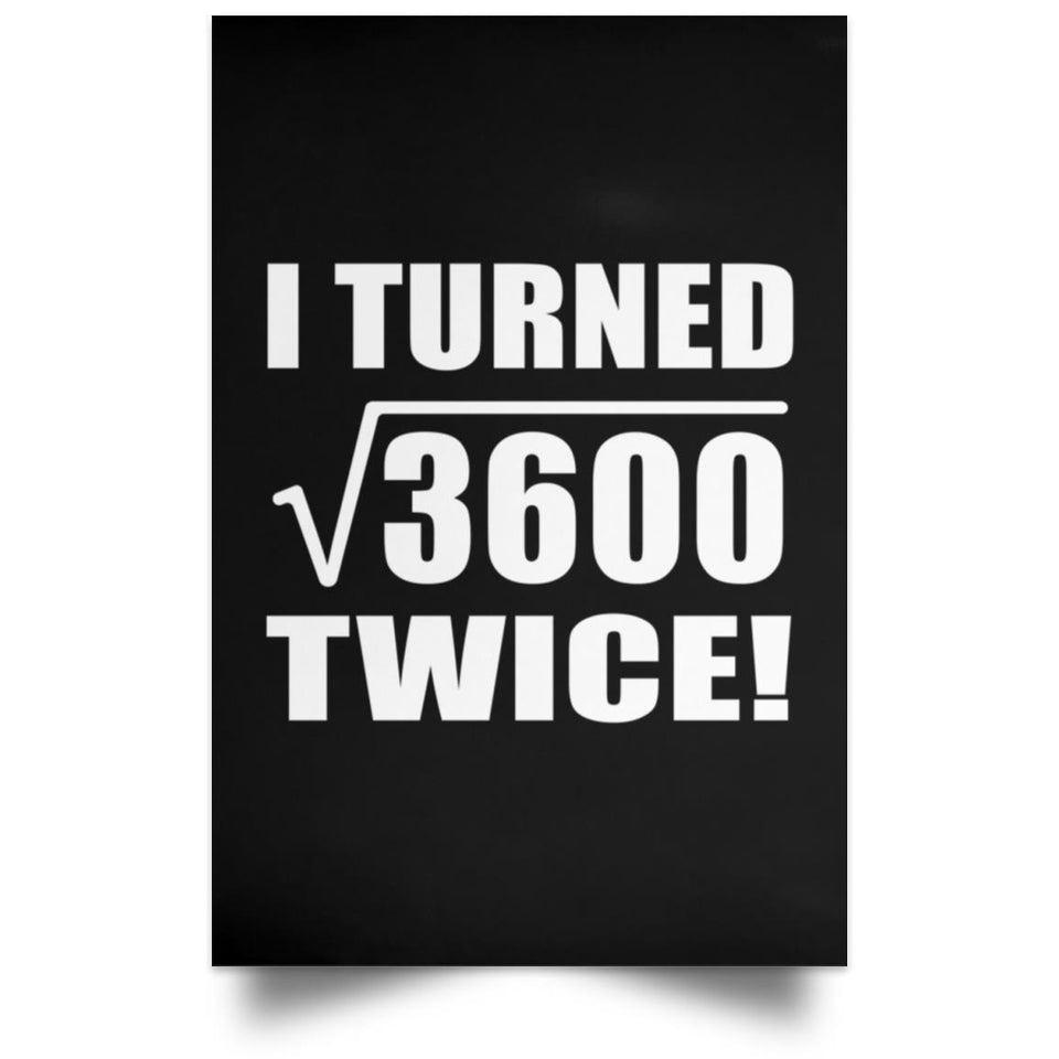 120th Birthday I Turned Square Root of 3600 Twice - Poster Portrait