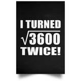 120th Birthday I Turned Square Root of 3600 Twice - Poster Portrait