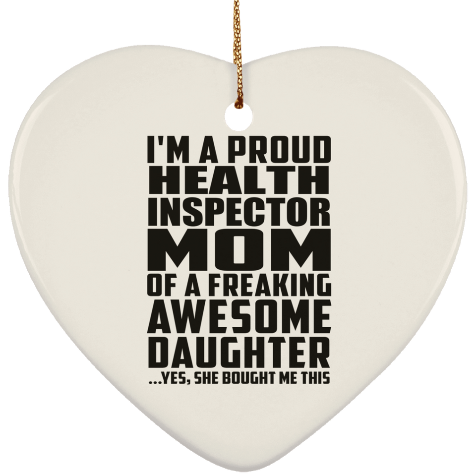 Proud Health Inspector Mom Of Awesome Daughter - Heart Ornament