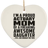 Proud Actuary Mom Of Awesome Daughter - Heart Ornament