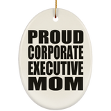 Proud Corporate Executive Mom - Oval Ornament