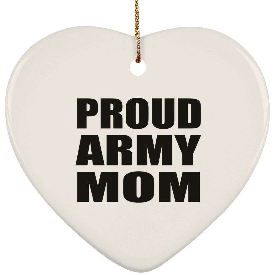 Proud Army Mom - Heart Ornament