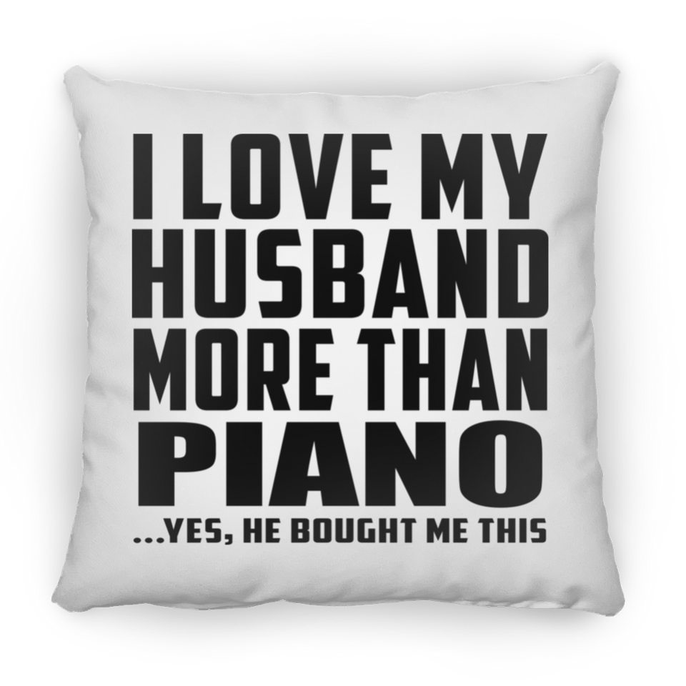 I Love My Husband More Than Piano - Throw Pillow