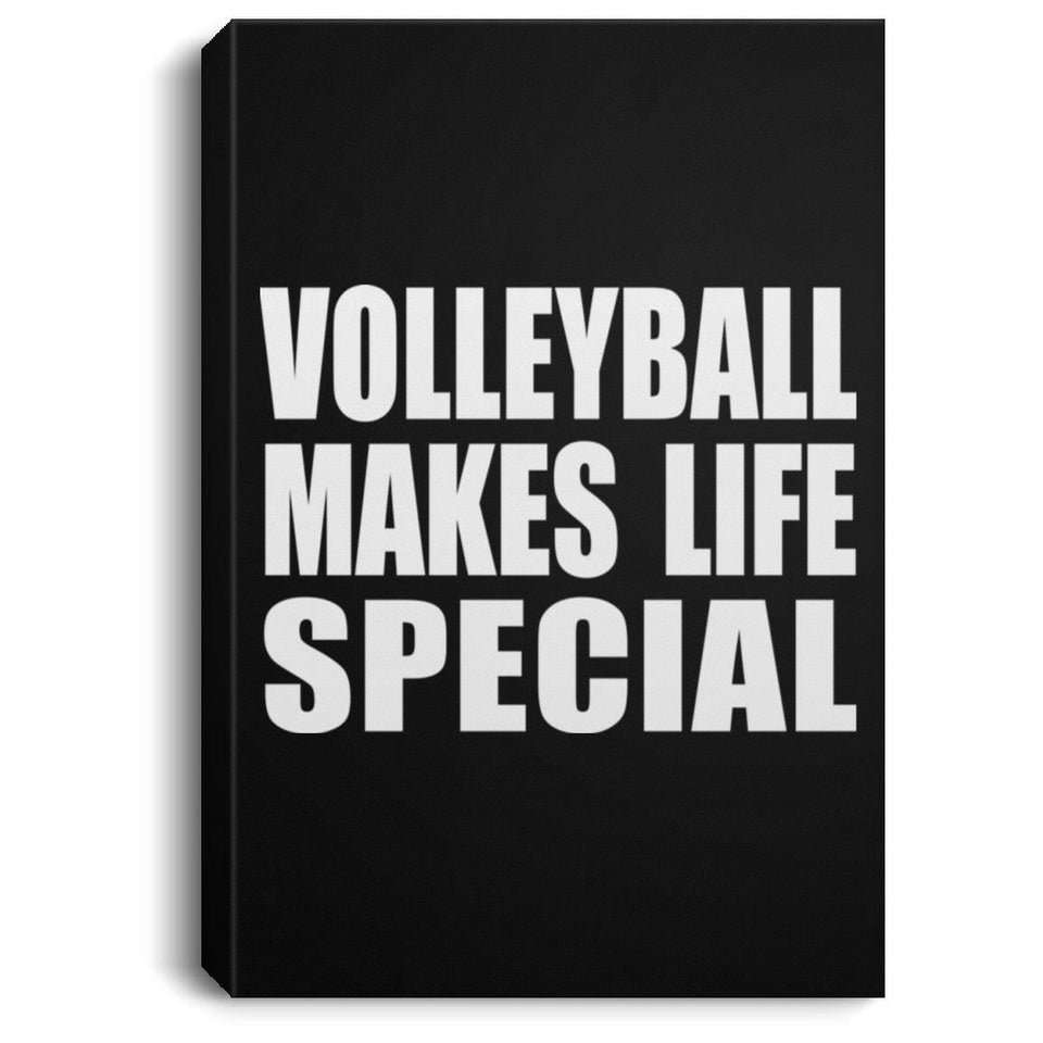 Volleyball Makes Life Special - Canvas Portrait