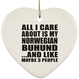 All I Care About Is My Norwegian Buhund - Heart Ornament