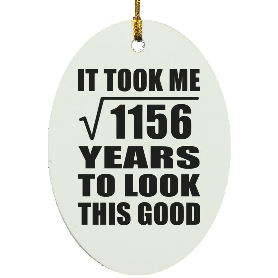 34th Birthday Took Square Root of 1156 Years To Look Good - Oval Ornament