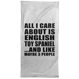 All I Care About Is English Toy Spaniel - Hand Towel