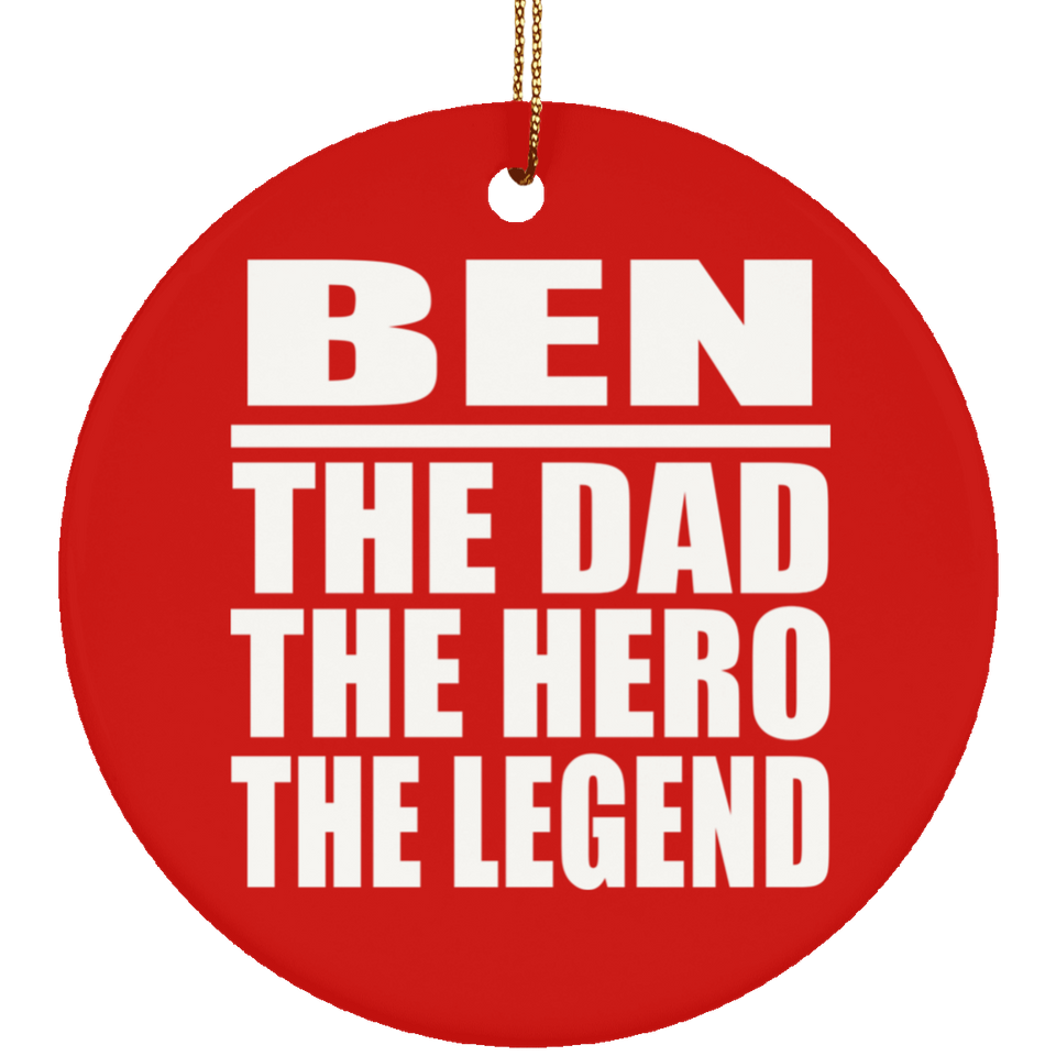 Ben The Dad The Hero The Legend - Circle Ornament