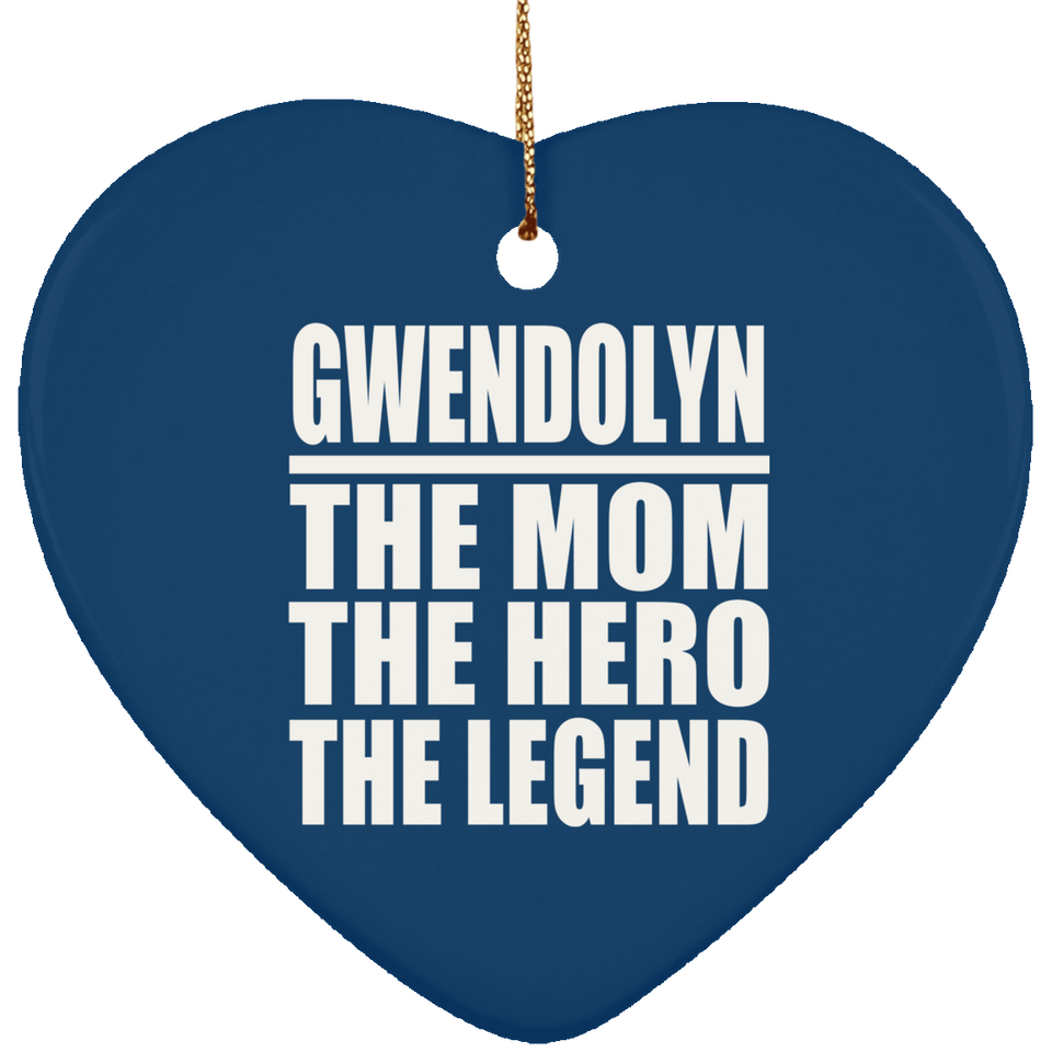 Gwendolyn The Mom The Hero The Legend - Heart Ornament