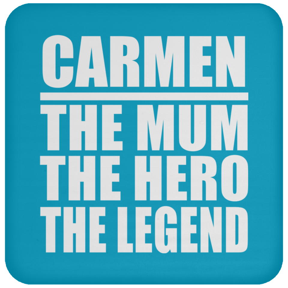 Carmen The Mum The Hero The Legend - Drink Coaster