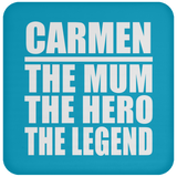 Carmen The Mum The Hero The Legend - Drink Coaster