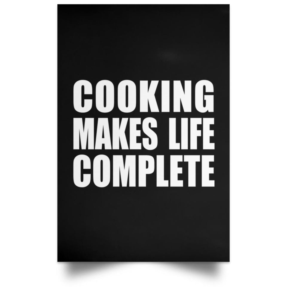Cooking Makes Life Complete - Poster Portrait