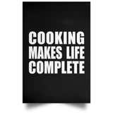 Cooking Makes Life Complete - Poster Portrait