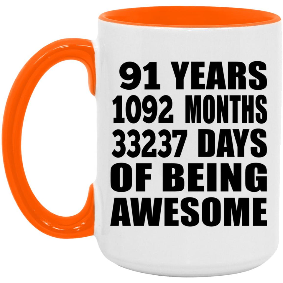 91st Birthday 91 Years 1092 Months 33237 Days Of Awesome - 15oz Accent Mug Orange
