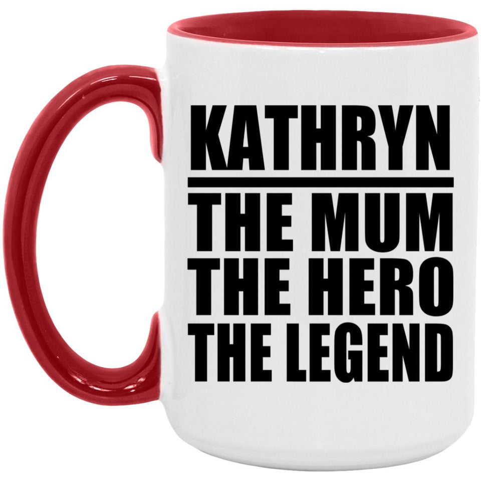 Kathryn The Mum The Hero The Legend - 15oz Accent Mug Red