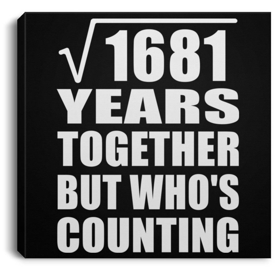 41st Anniversary Square Root of 1681 Years Who's Counting - Canvas Square
