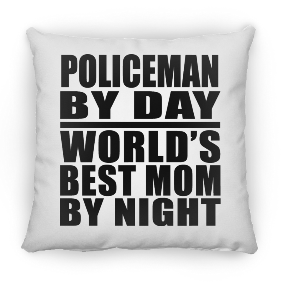 Policeman By Day World's Best Mom By Night - Throw Pillow