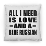 All I Need Is Love And A Blue Russian - Throw Pillow