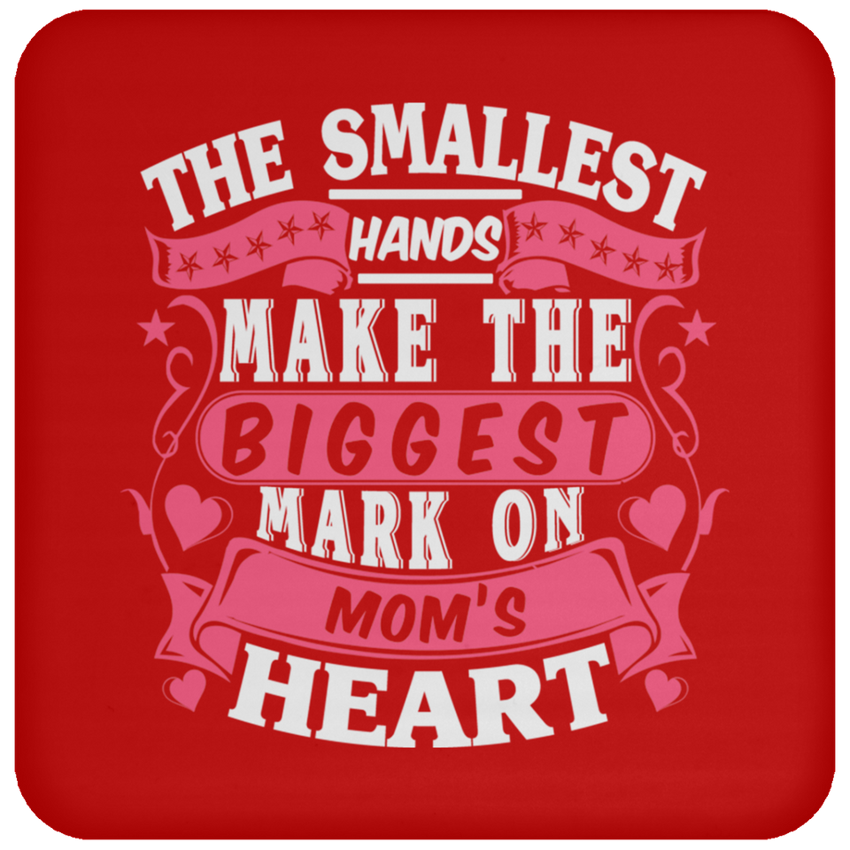 The Smallest Hands Make The Biggest Mark On Mom's Heart - Drink Coaster