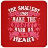 The Smallest Hands Make The Biggest Mark On Mom's Heart - Drink Coaster