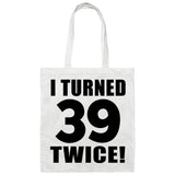 78th Birthday I Turned 39 Twice - Tote Bag White