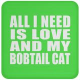 All I Need Is Love And My Bobtail Cat - Drink Coaster